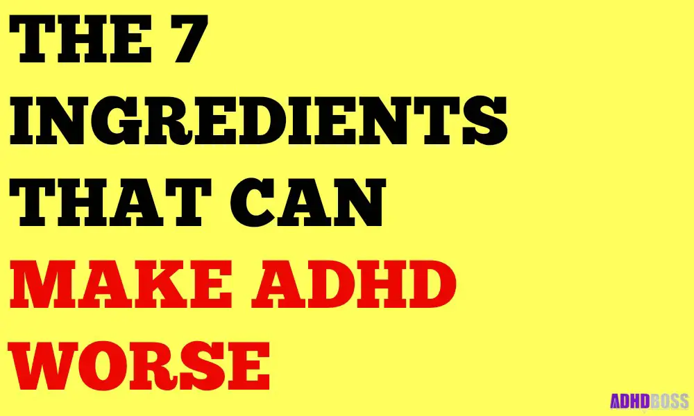 The 7 Ingredients That Can Make ADHD Worse Featured Image