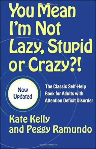 Best Books for People WIth ADHD You Mean I'm Not Lazy, Stupid or Crazy