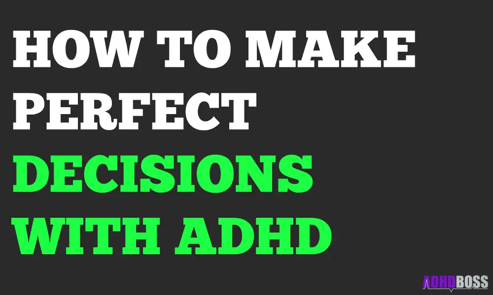 How to Make Perfect Decisions With ADHD Featured Image