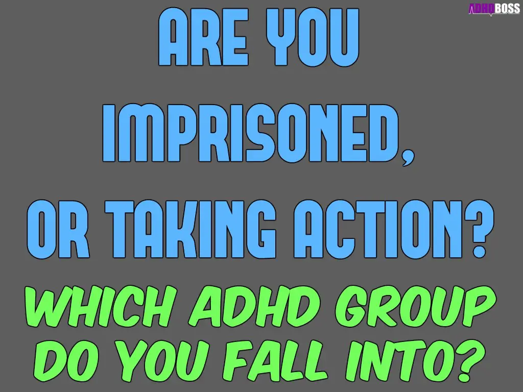 Imprisoned or Taking Action With ADHD Featured Image