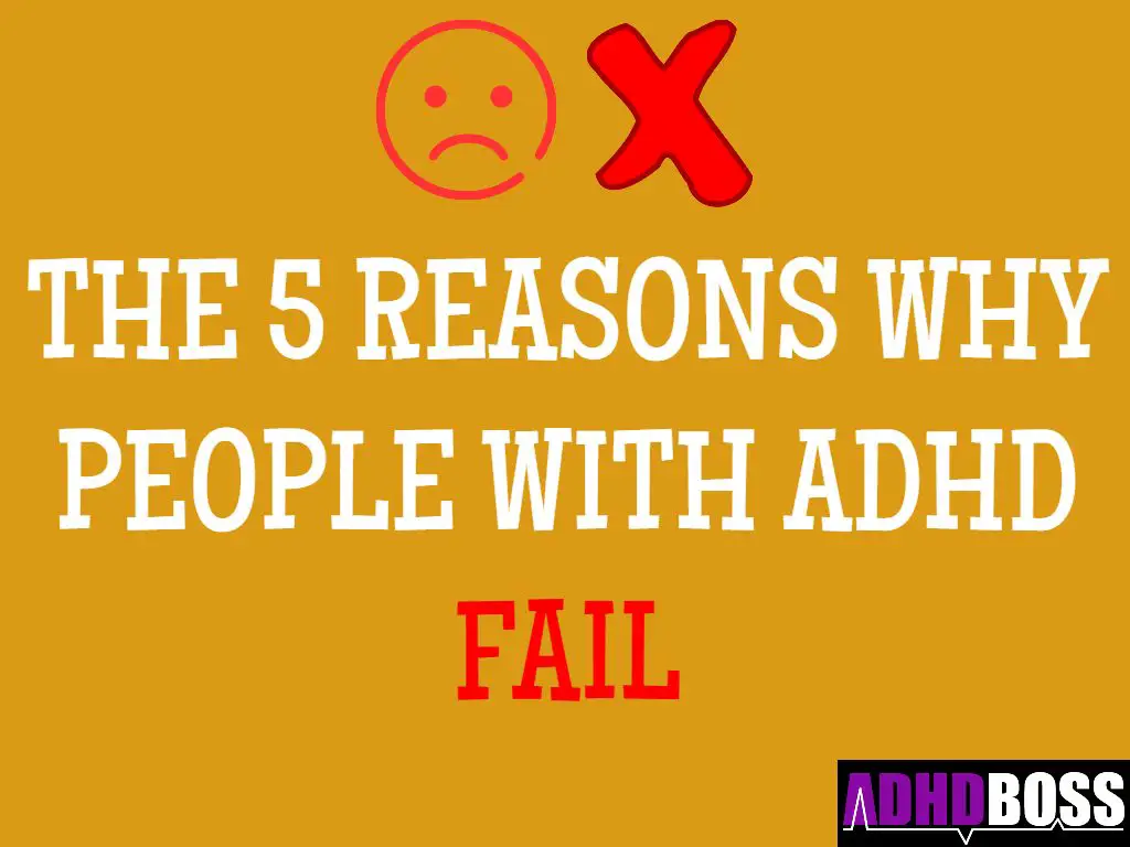 5 Reasons People With ADHD Fail