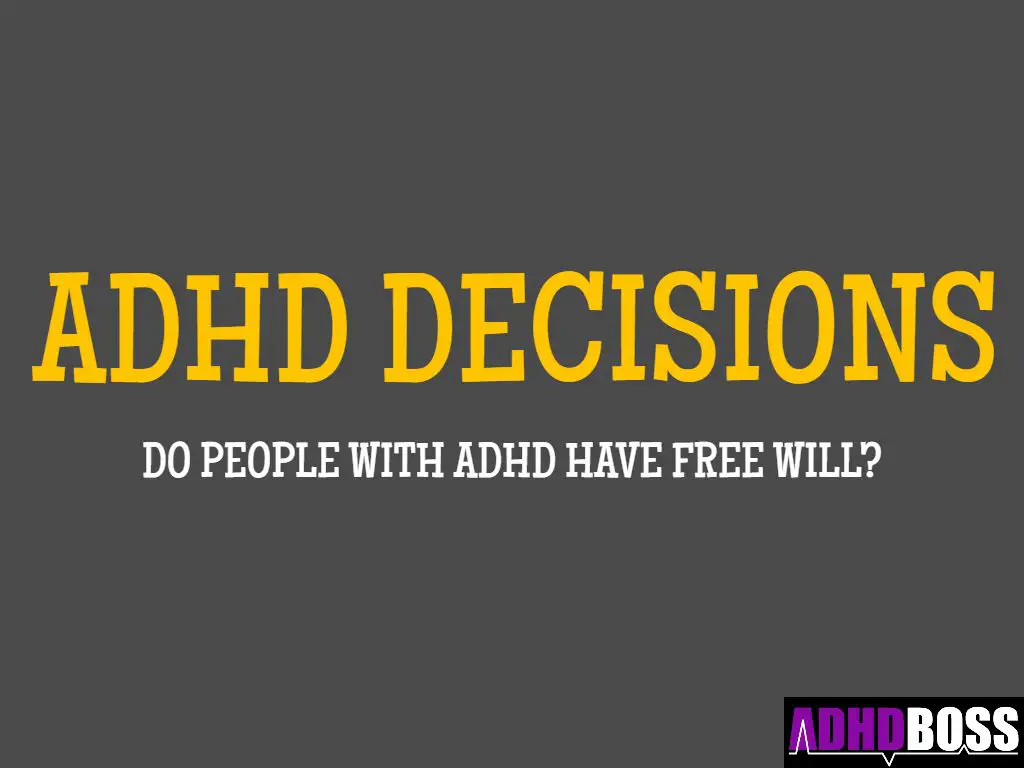 ADHD Decisions Free Will