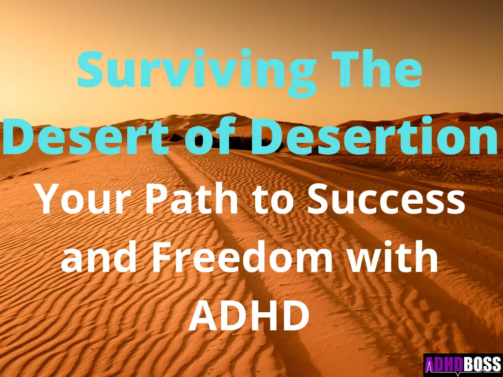 Surviving The Desert of Desertion Your Path to Success and Freedom with ADHD