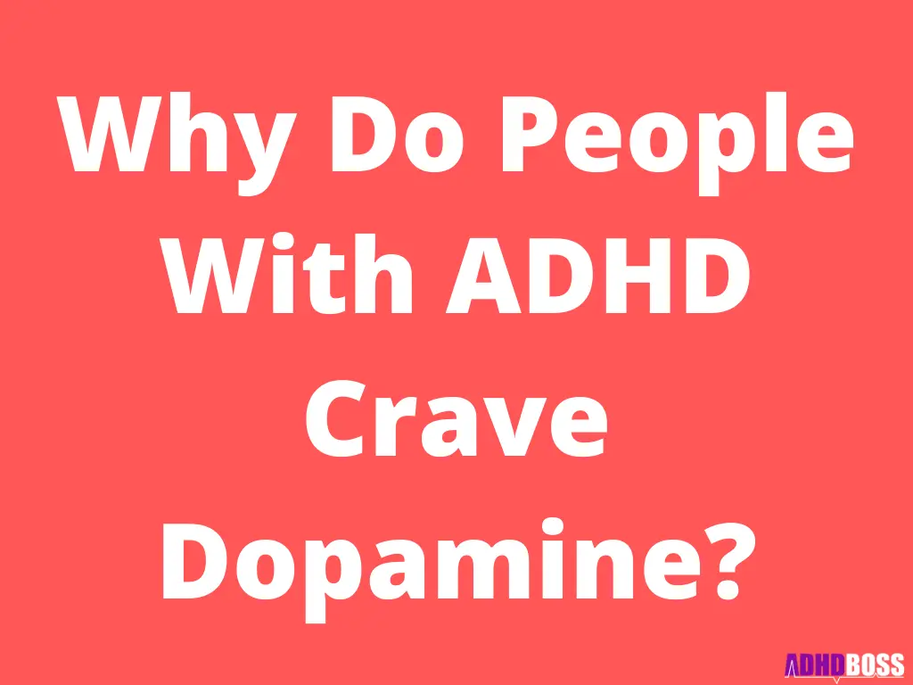 Why Do People With ADHD Crave Dopamine?