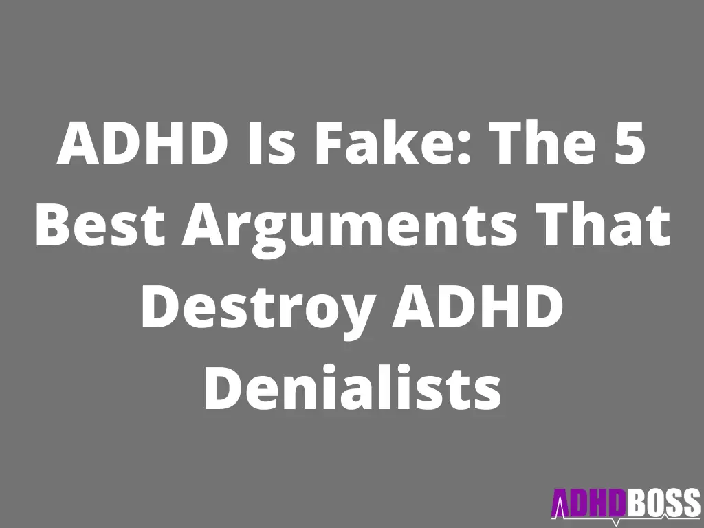 ADHD Is Fake: The 5 Best Arguments That Destroy ADHD Denialists