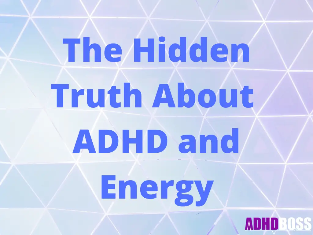 The Hidden Truth About ADHD and Energy